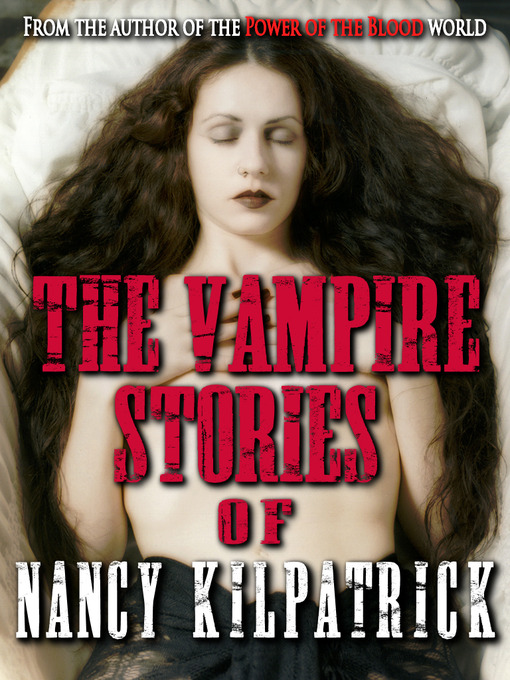 Title details for The Vampire Stories of Nancy Kilpatrick by Nancy Kilpatrick - Available